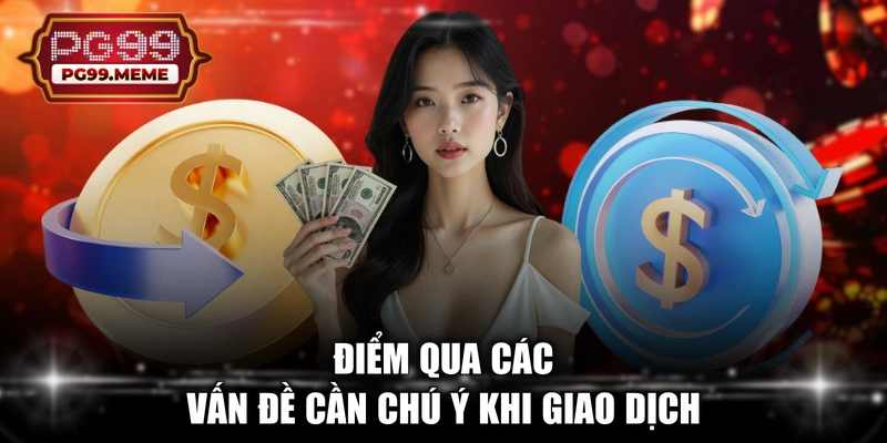Điểm qua các vấn đề cần chú ý khi giao dịch