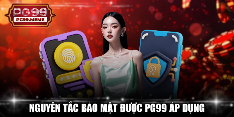 Nguyên tắc bảo mật được PG99 áp dụng